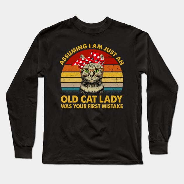 Assuming Im just an old cat lady was your fist mistake tshirt funny gift Long Sleeve T-Shirt by American Woman